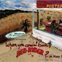 WHEN YOU COMIN' BACK RED RYDER? Opens At Spoon Theater 5/7
